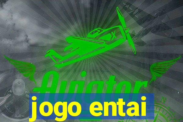 jogo entai